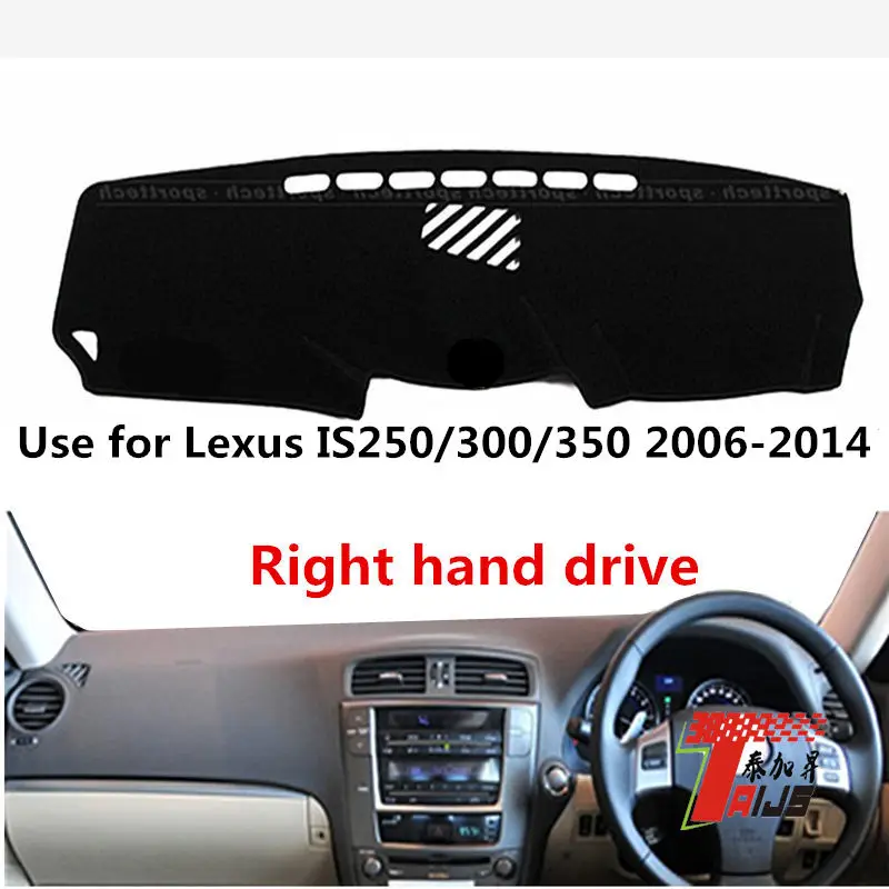 

Taijs right hand drive car dashboard cover for Lexus IS250/300/350 2006-2011 Avoid lighting 3 colours choose dacron material