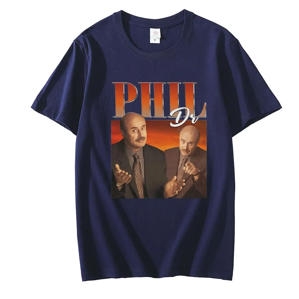

2021 Hot SaleT-shirts Dr Phil Printed New Couple Clothing Conventional Tee Oversize Unisex Funny Tshirt Daily Casual Streetwears