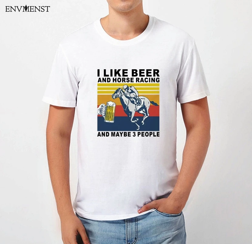 

ENVMENST Funny gamer T Shirt Men Off White I Like Beer And Horse Racing And Maybe 3 People Vintage Men's T-Shirt Harajuku Tops