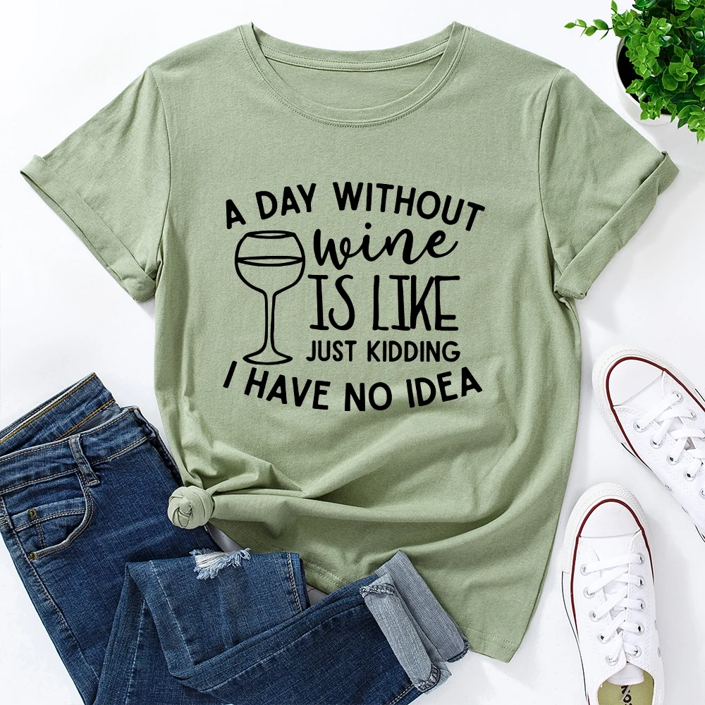 

Graphic T Shirts for Women Polyester Short Sleeve Tee Female Shirt Tops Summer Cup A Day Without Wine I Have No Idea TX5175