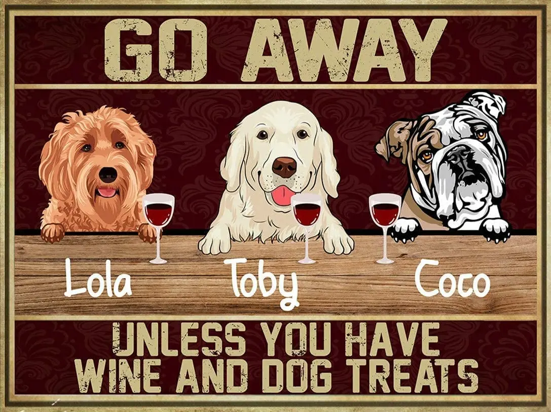 

Go Away Unless You Have Wine and Dog Treats Metal Tin Sign Outdoor Indoor Wall Panel Retro Vintage Mural 8x12 Inch