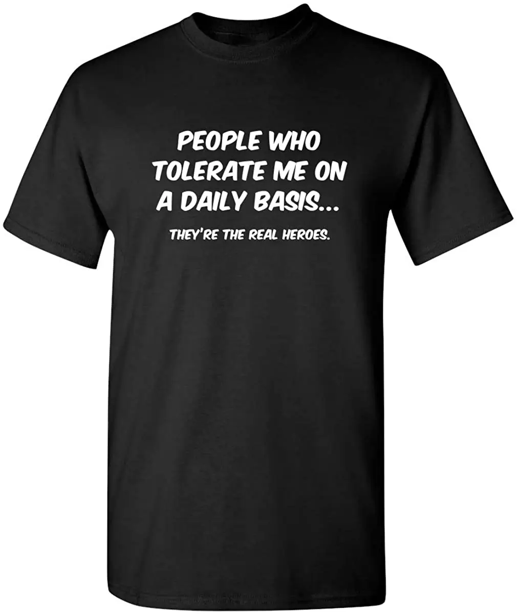 

People Who Tolerate Me on A Daily Basis Sarcastic Graphic Novelty Funny T Shirt Men's T-shirt