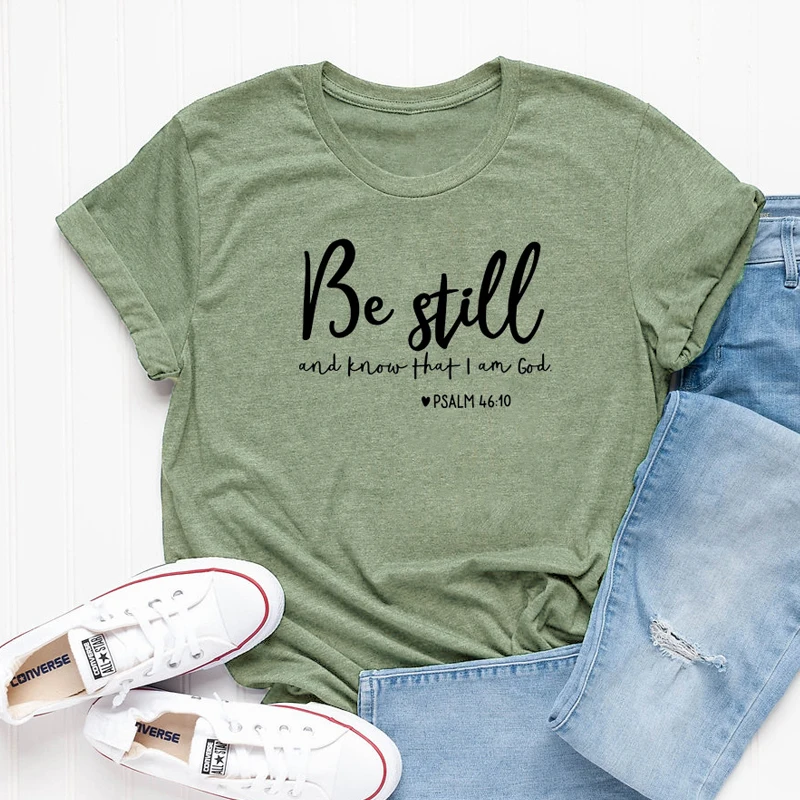 

Be Still and Know That I Am God Christian T Shirt Women Cotton Religion Church Jesus Tshirt Loose Summer Faith Bible Verse Tops