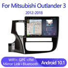 Автомагнитола на Android 10,1 для Mitsubishi Outlander 3 GF0W GG0W 2012-2018, мультимедийный видеоплеер 2 din, 4G, FM, Wi-Fi, стерео, DVD