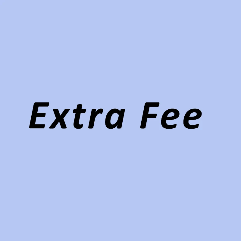 

Extra Fee