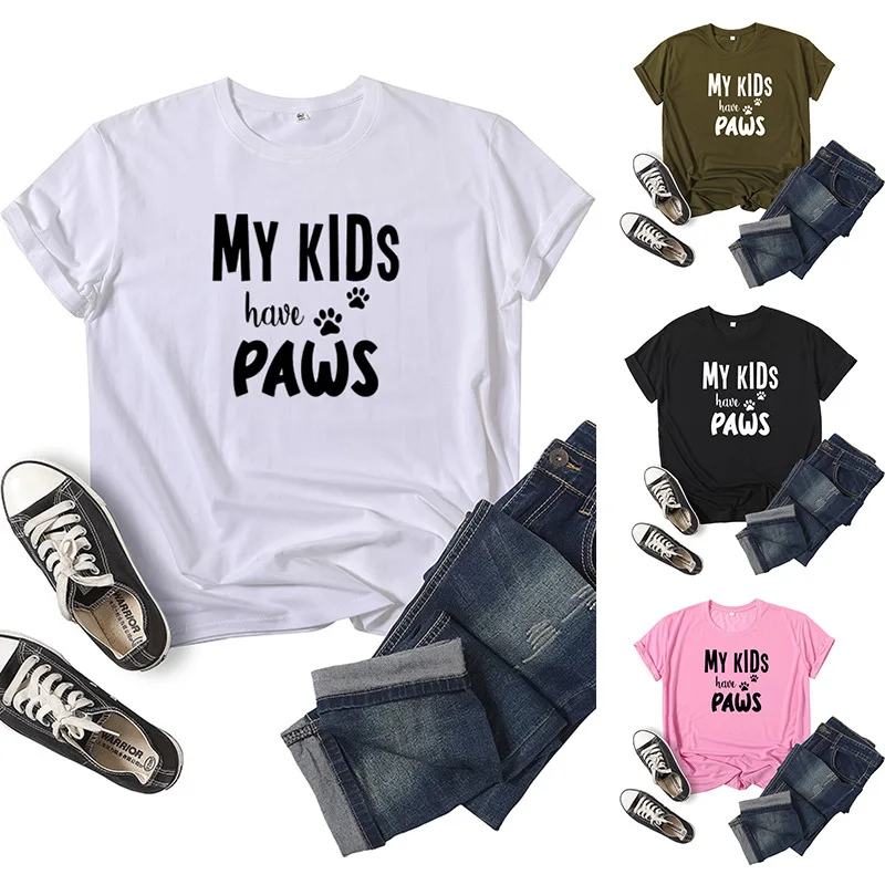 

My Kids Have Paws Letter Print Women T Shirt Short Sleeve ONeck Loose Women Tshirt Ladies Tee Shirt Tops Clothes Camisetas Mujer