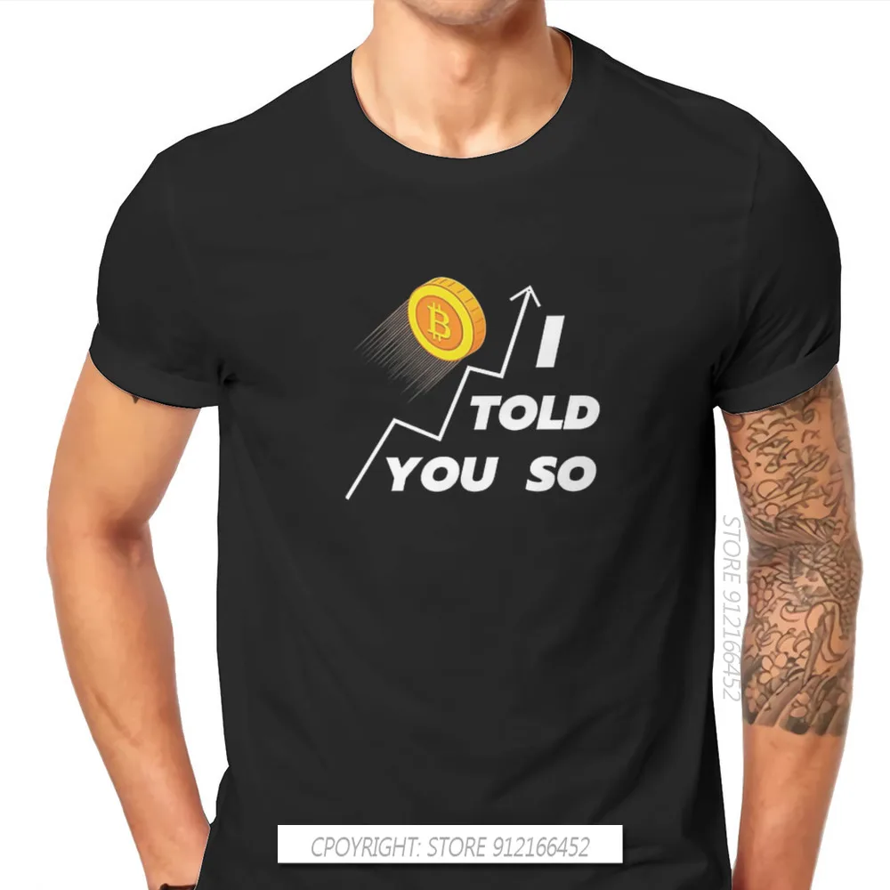 

Bitcoin Cryptocurrency Art I Told You So BTC T Shirt Harajuku Grunge High Quality Tshirt Large O-Neck Men Tshirts