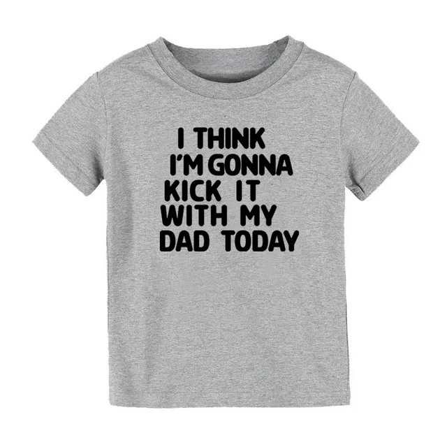 Я думаю что я собираюсь надеть его с отцом сегодня Детская футболка принтом для