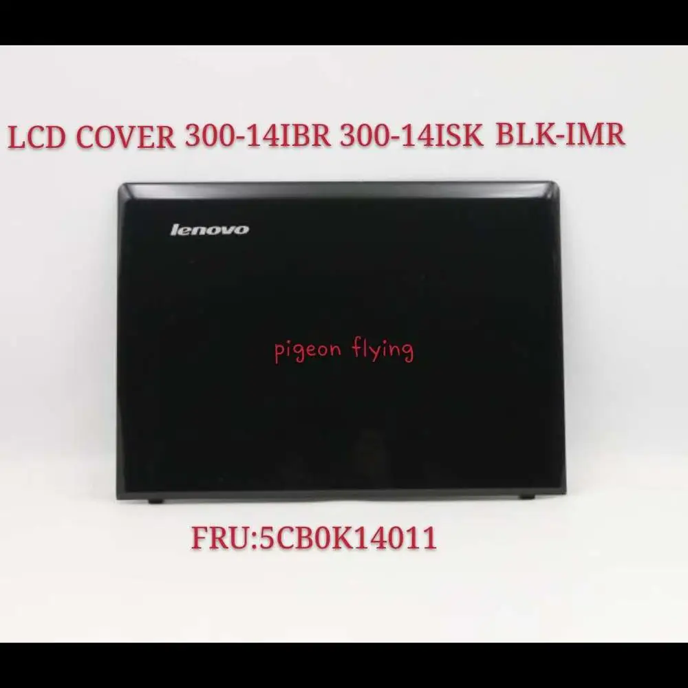 

Подходит для 300-14IBR 300-14ISK 300-14 ЖК-дисплей крышка L300-14IBR BLK-IMR ЖК-дисплей запчасти FRU 5CB0K14011