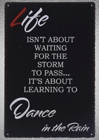 1 pc dance quotes life is not about waiting for storm tin plate sign wall plaques man cave decoration dropshipping poster metal