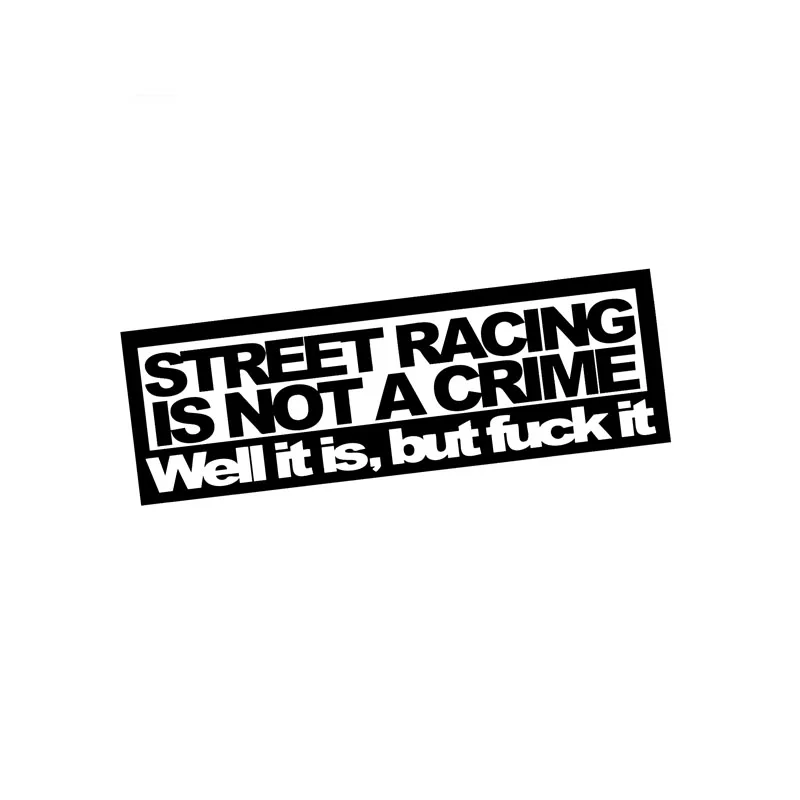 

Car Sticker Words Street Racing Is Not A Crime Style Fun Car Sticker PVC Auto Motorcycle Sunscreen Waterproof Decal