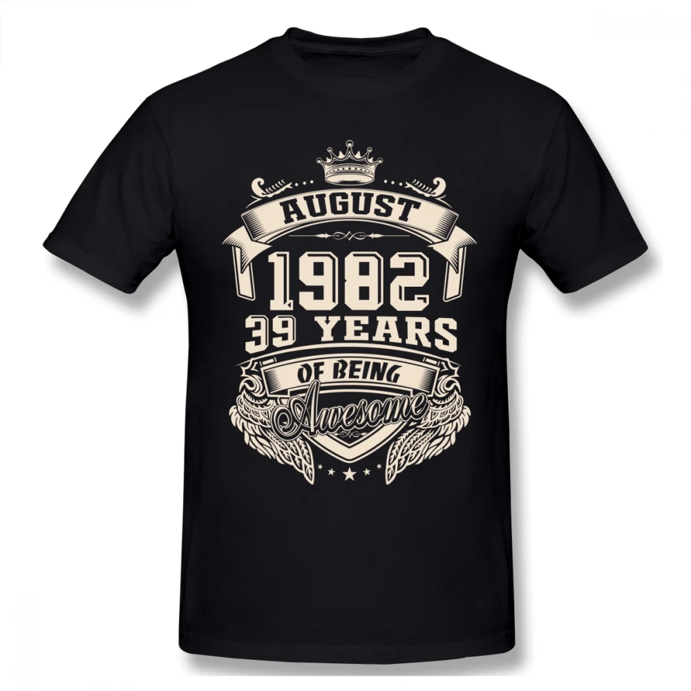 

Born In August 1982 39 Years Of Being Awesome T Shirt Big Size Cotton Crewneck Short Sleeve Custom Shirts