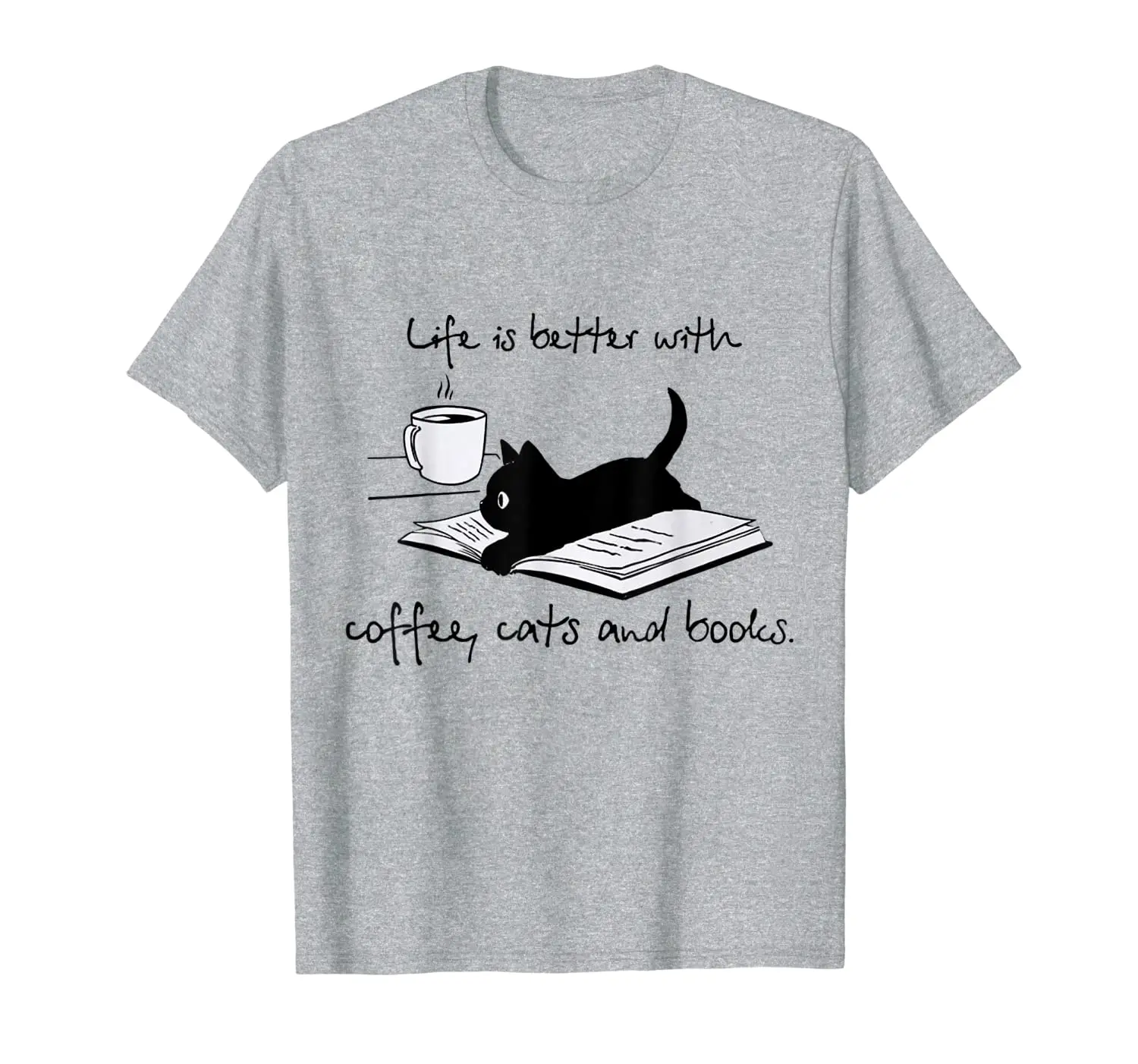 

Life Better With Coffee Cats Books Reading Lovers Gift Idea T-Shirt