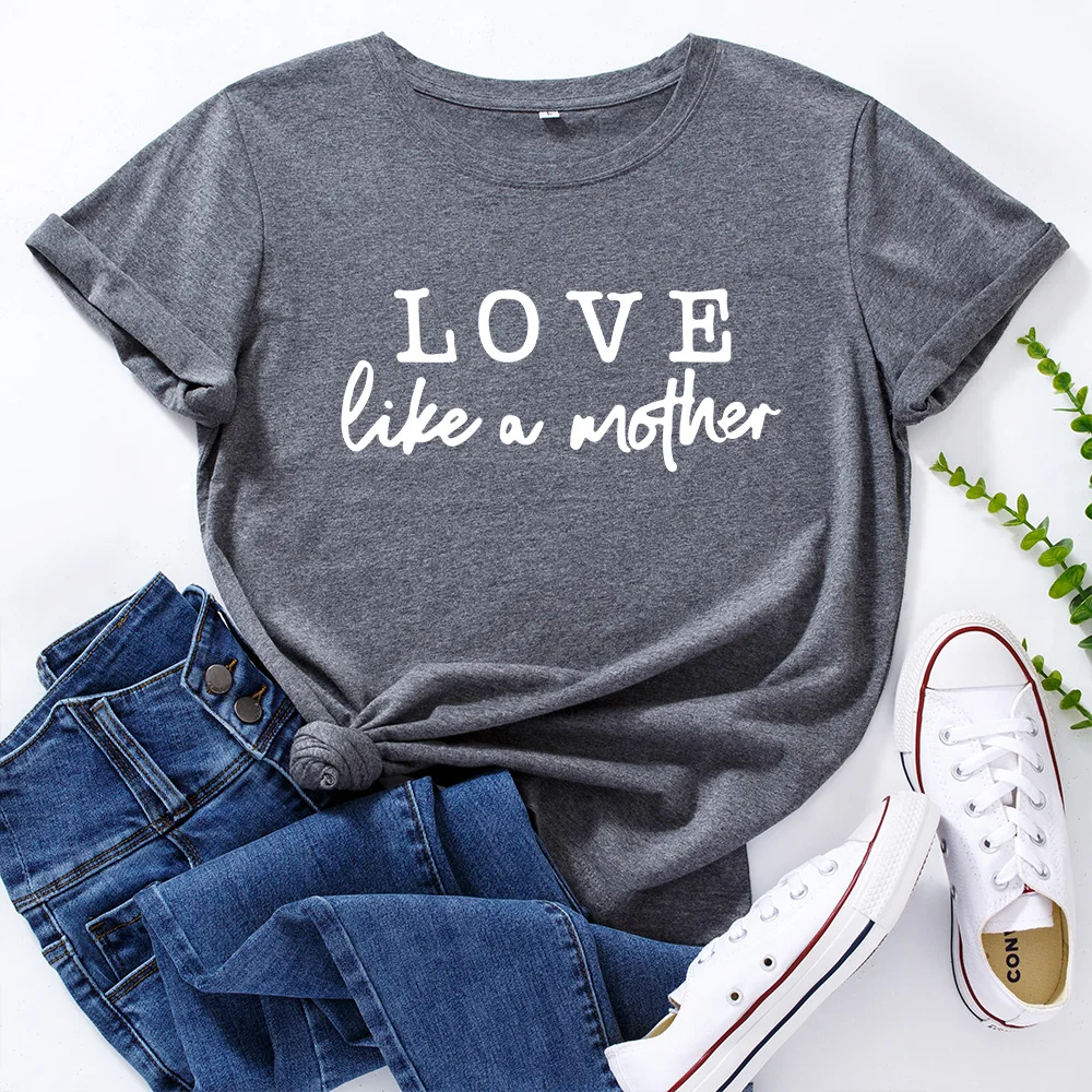

Love Like A Mother Women's Graphic Tees 100% Cotton Short Sleeve Crew Neck Loose T Shirt Tops Female Summer Casual Clothes