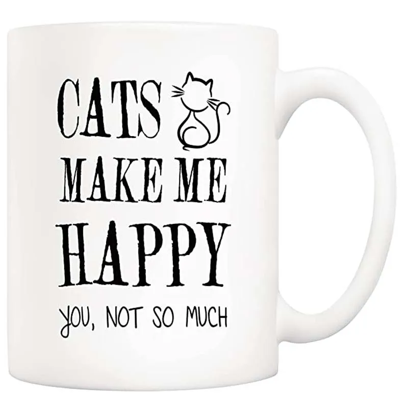 

Funny Cat Coffee Mug for Cat Lovers, Cats Make Me Happy, You Not so Much Cups, Christmas Gifts for