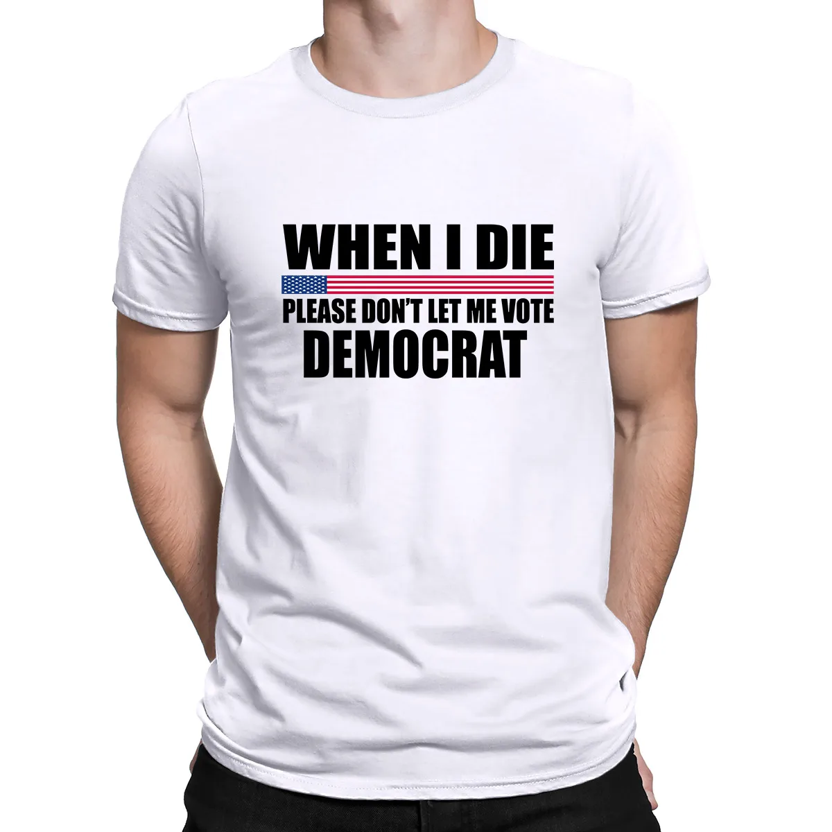 

When I Die Don't Let Me Vote Democrat Print Men's T Shirt O-neck Short Sleeve Streetwear For Male T-Shirt Harajuku Oversize Top