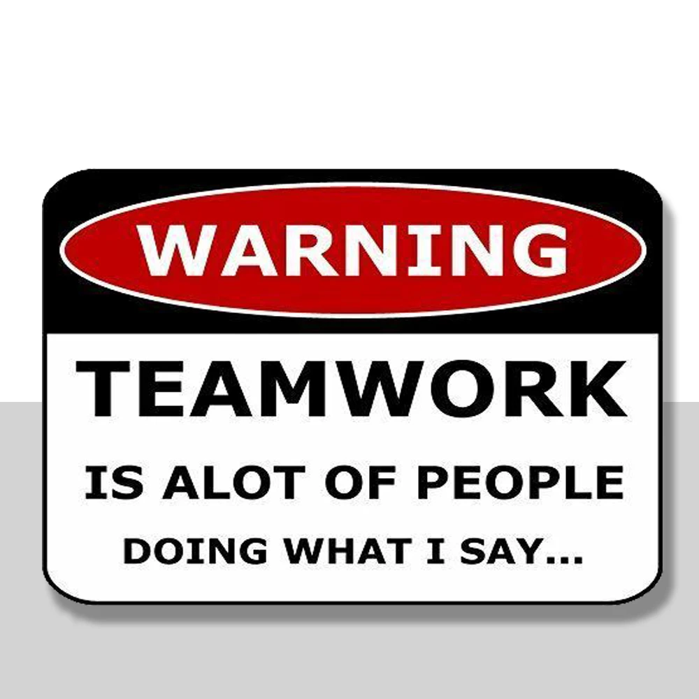 

Предупреждение о работе в команде-это множество людей, которые делают то, что я говорю. Ламинированный Забавный знак