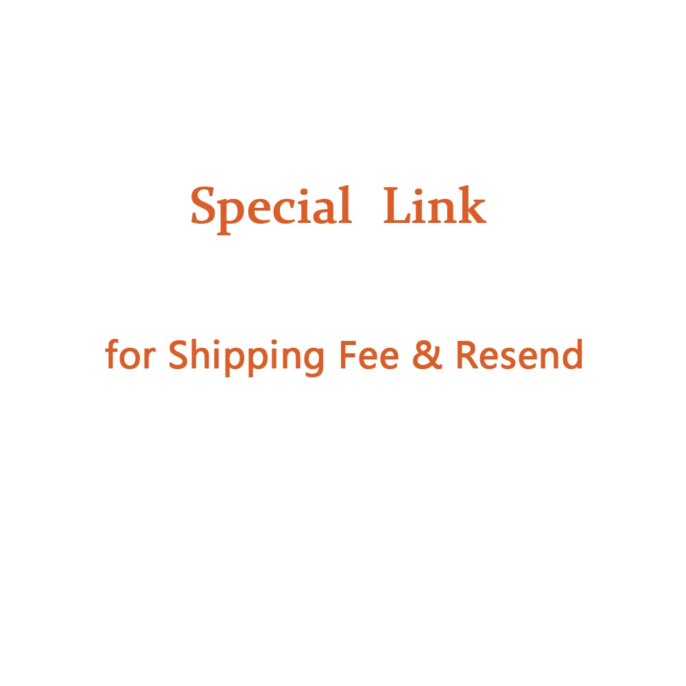 

Special Link only for Shipping Fee & Resend, Please do not order it without our contact or we will not send your order