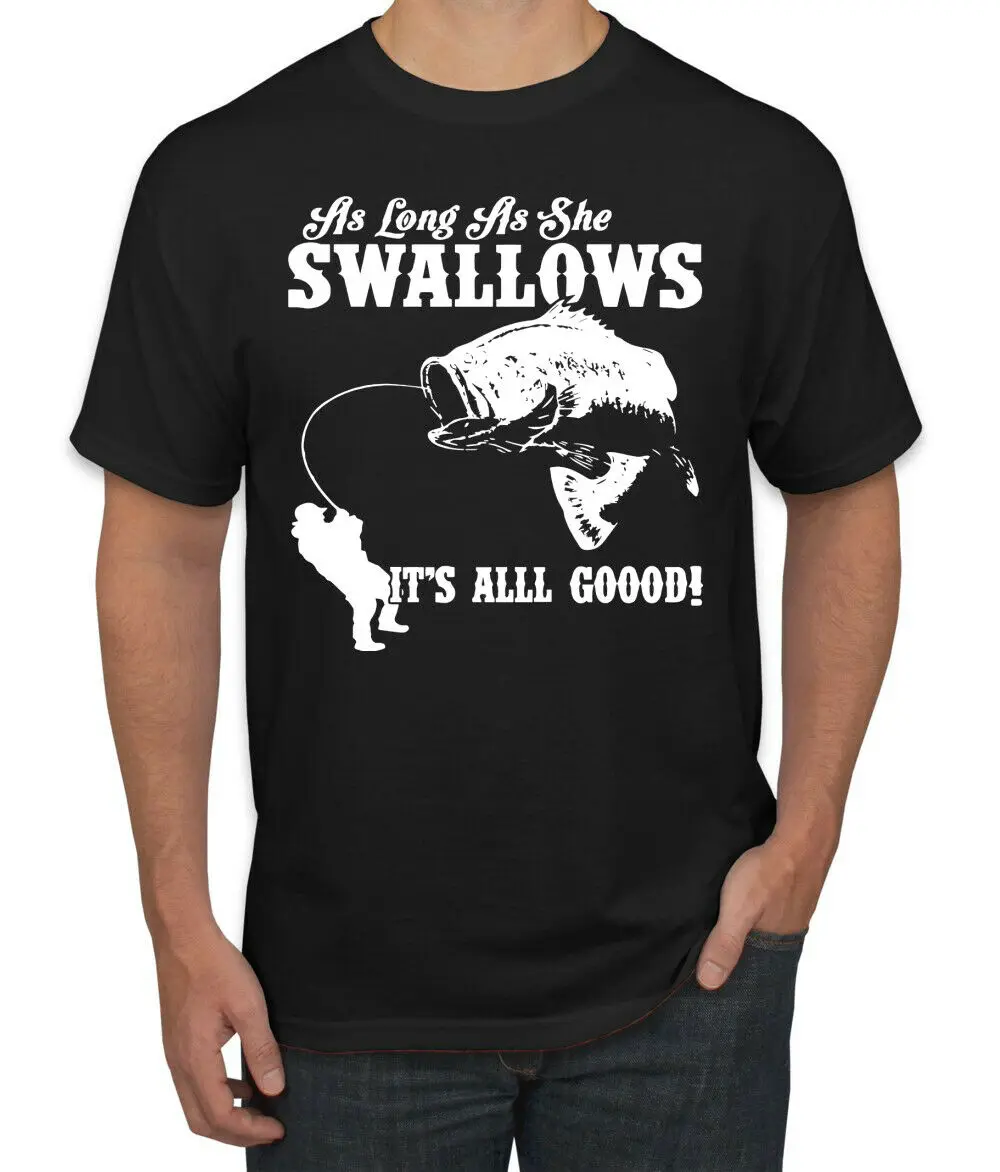 

As Long As She Swallows It's All Good Fishing Men's Graphic T-Shirt