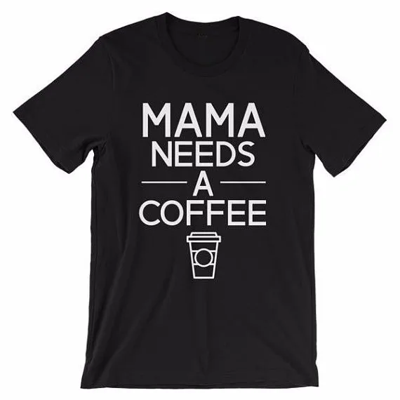 

Women T Shirt Cotton Funny Tshirts for Lady Top Tee Hipster Mama Needs Coffee Letters Print New