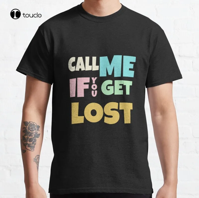 

New Call Me If You Get Lost Classic T-Shirt Tyler Tylers Permanent License Of Travel Cotton Tee Shirt S-5XL Unisex