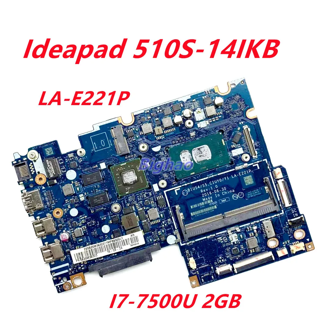 

FRU: 5B20M39323 5B20M39308 For Lenovo Ideapad 510S-14IKB Laptop Motherboard LA-E221P With I7-7500U 2GB GPU