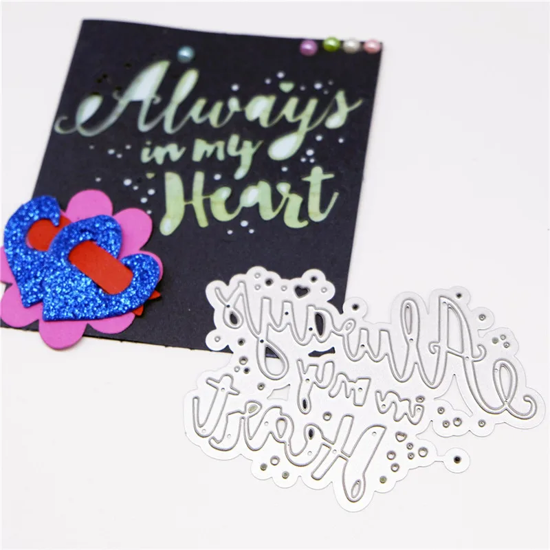 InLoveArts штампы с надписью Always In My Heart металлические пресс формы Новинка 2019 для