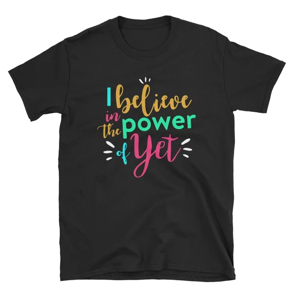 

Growth Mindset Teacher Shirt I Believe in the Power of Yet T-Shirt