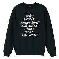 friends woman sweatshirt they dont know that we know they know we know couple clothes girls cotton autumn winter fleece