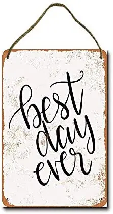 

Metal Sign 8 X 12 Inch Best Day Ever Wall Decor Hanging Sign
