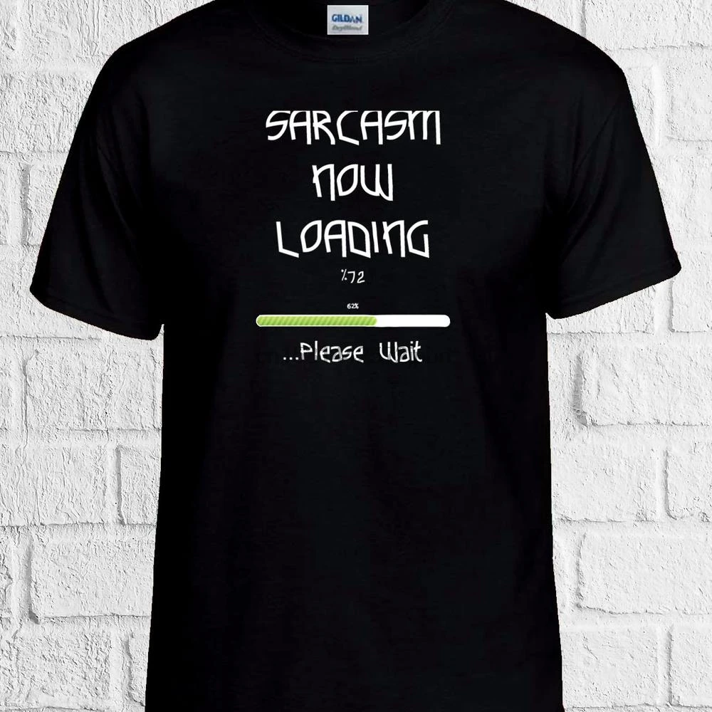 Забавная Новинка футболка Sarcasm Now Loading для мужчин и женщин топ унисекс без боли