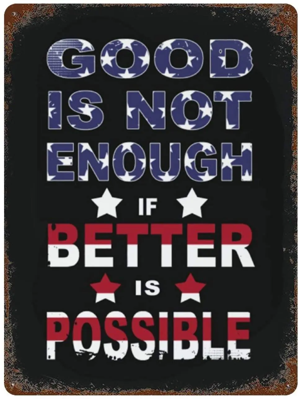 

Good is Not Enough If Batter is Possible Vintage Metal Sign, Retro Tin Signs for Store, Bar, Home Decoration Retro Tin Si30X30CM