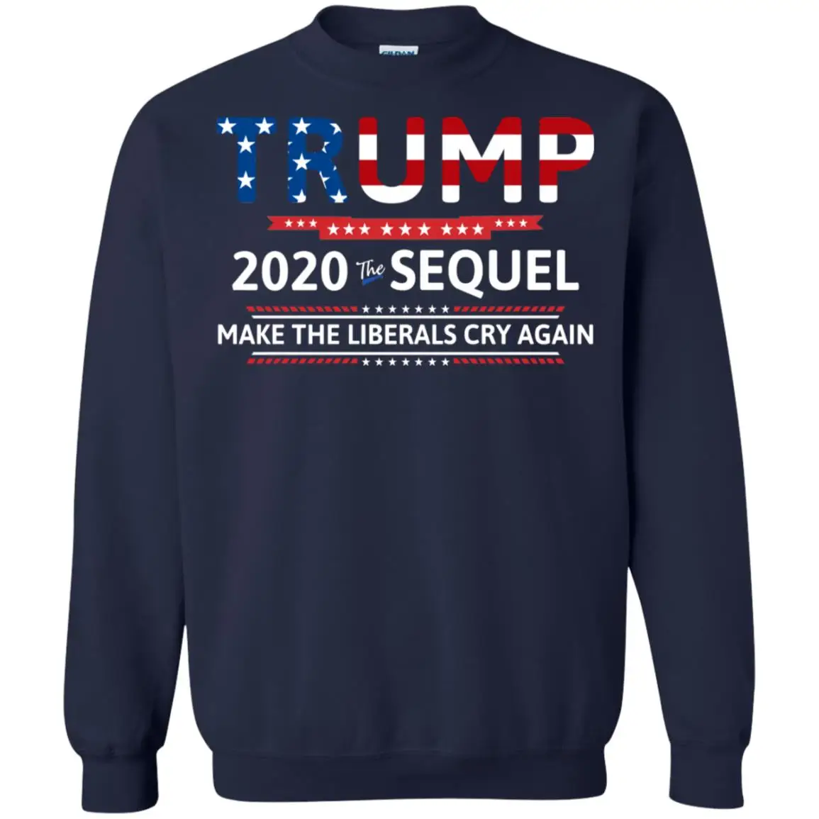

Trump 2020 The Sequel Make The Liberals Cry Again Sweatshirt