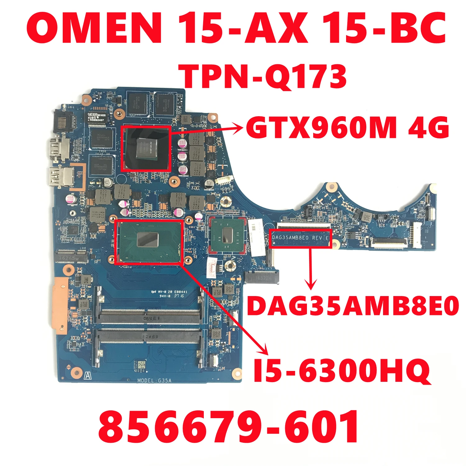 

856679-601 856679-501 856679-001 For HP OMEN 15-AX 15-BC TPN-Q173 Laptop Motherboard DAG35AMB8E0 W/ I5-6300HQ N16P-GX-A2 4G Test