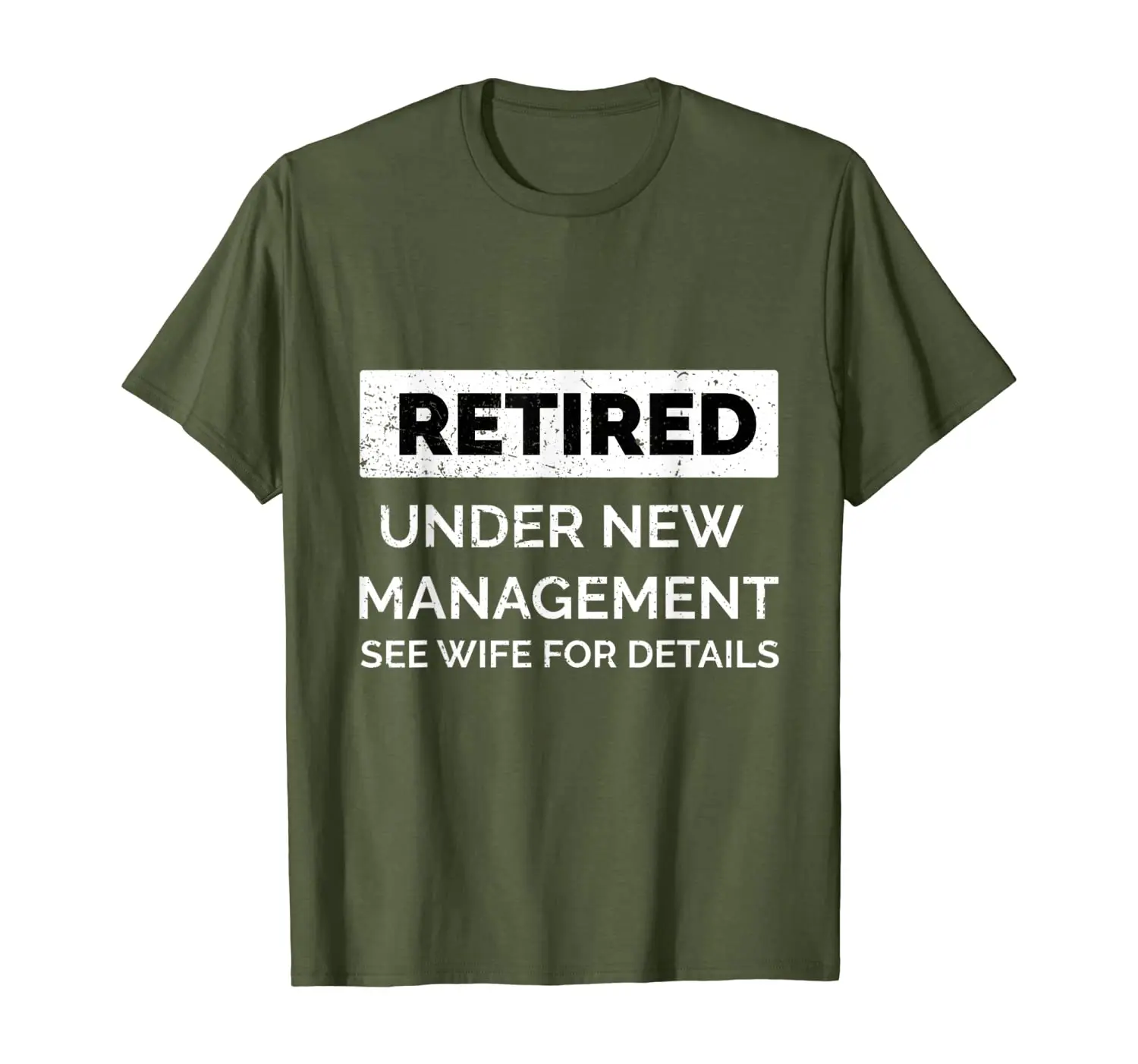 

RETIRED UNDER NEW MANAGEMENT SEE WIFE FOR DETAILS T Shirt