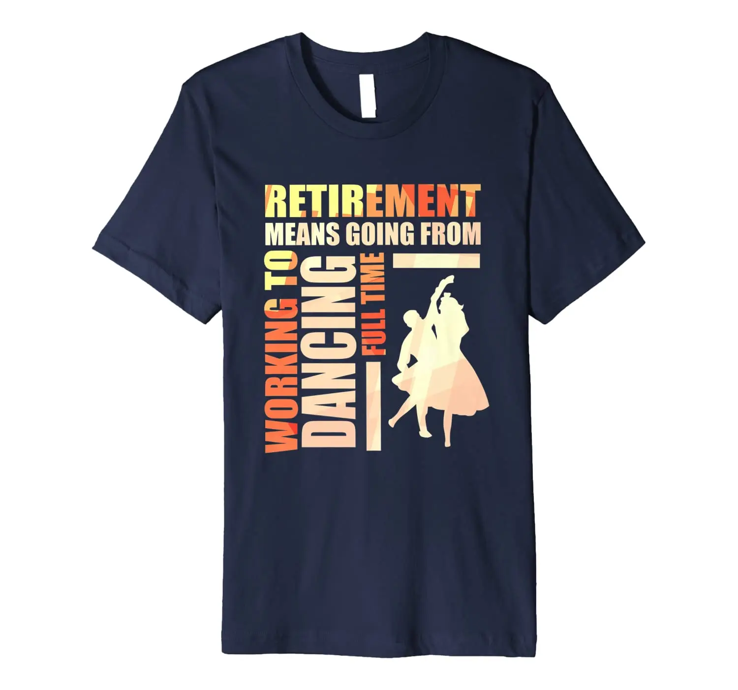 

Retirement Working Dancing Full Time. Funny Emeritus Life T-Shirt. Summer Cotton Short Sleeve O-Neck Unisex T Shirt New S-3XL