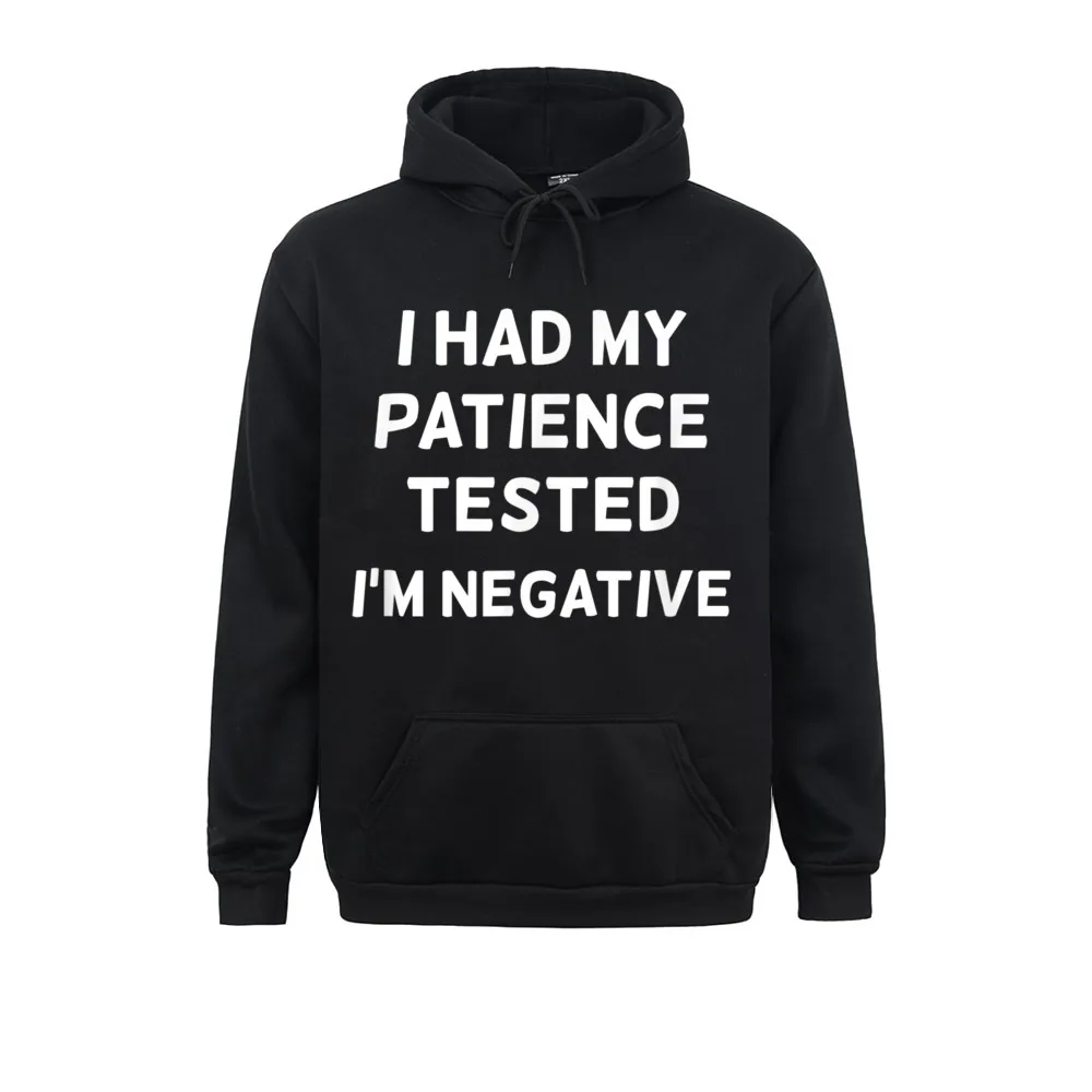 

Funny Patience Tested Im Negative T-Shirt. Joke Sarcastic Cheap Men Sweatshirts Long Sleeve Hoodies Design Hoods
