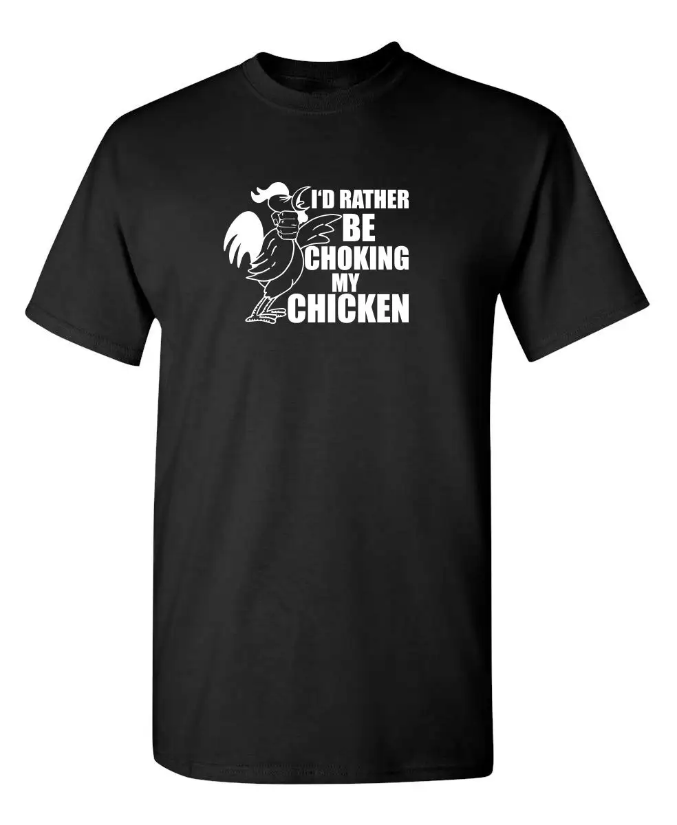 

Choking My Chicken Graphic Offensive Adult Novelty Sarcastic Funny T Shirt Cotton Vintage Tees Shirt