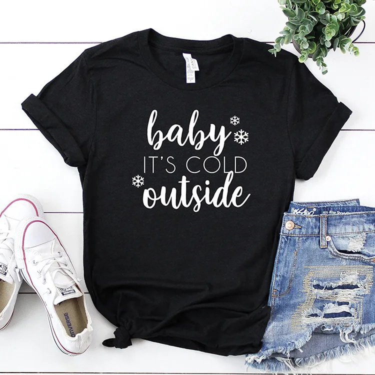

100% Cotton Women T Shirt It's Cold Outside Print Tshirt Ladies Short Sleeve Tee Shirt Women Female Tops Clothes Camisetas Mujer