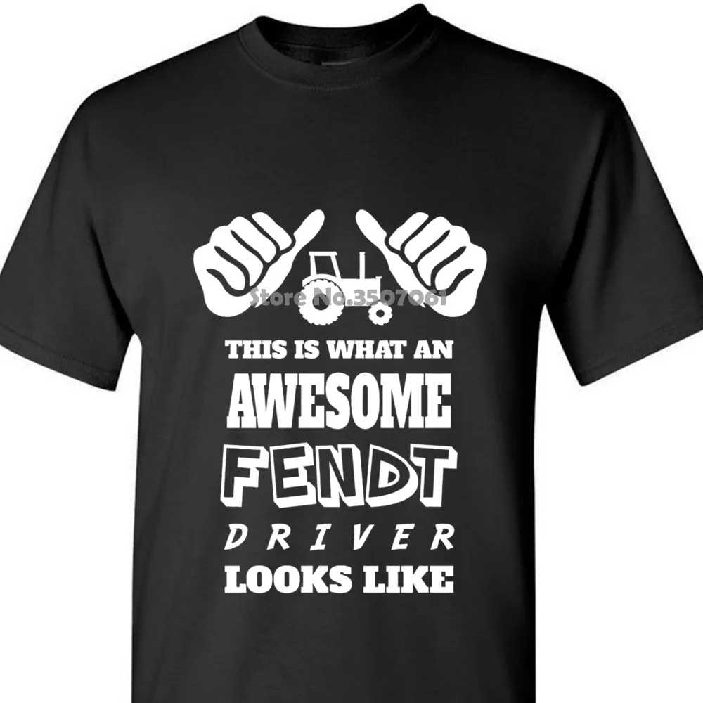 

This Is What An Awesome Fendt Driver Looks Like T Shirt O-neck Fashion Casual High Quality Print T Shirt coat clothes tops