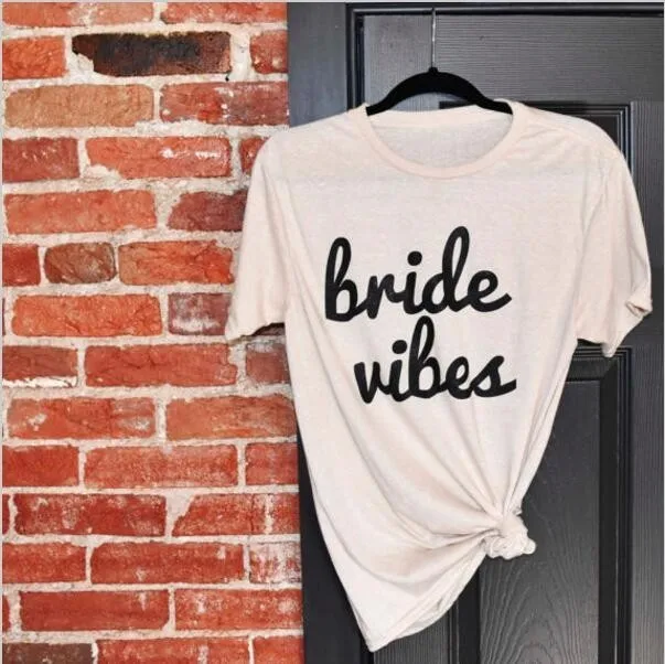

Bride vibes Womens Tee Women Sexy Casual Crewneck t-shirt Fashion Clothing Outfits tops Female t shirts tees pullovers-J048