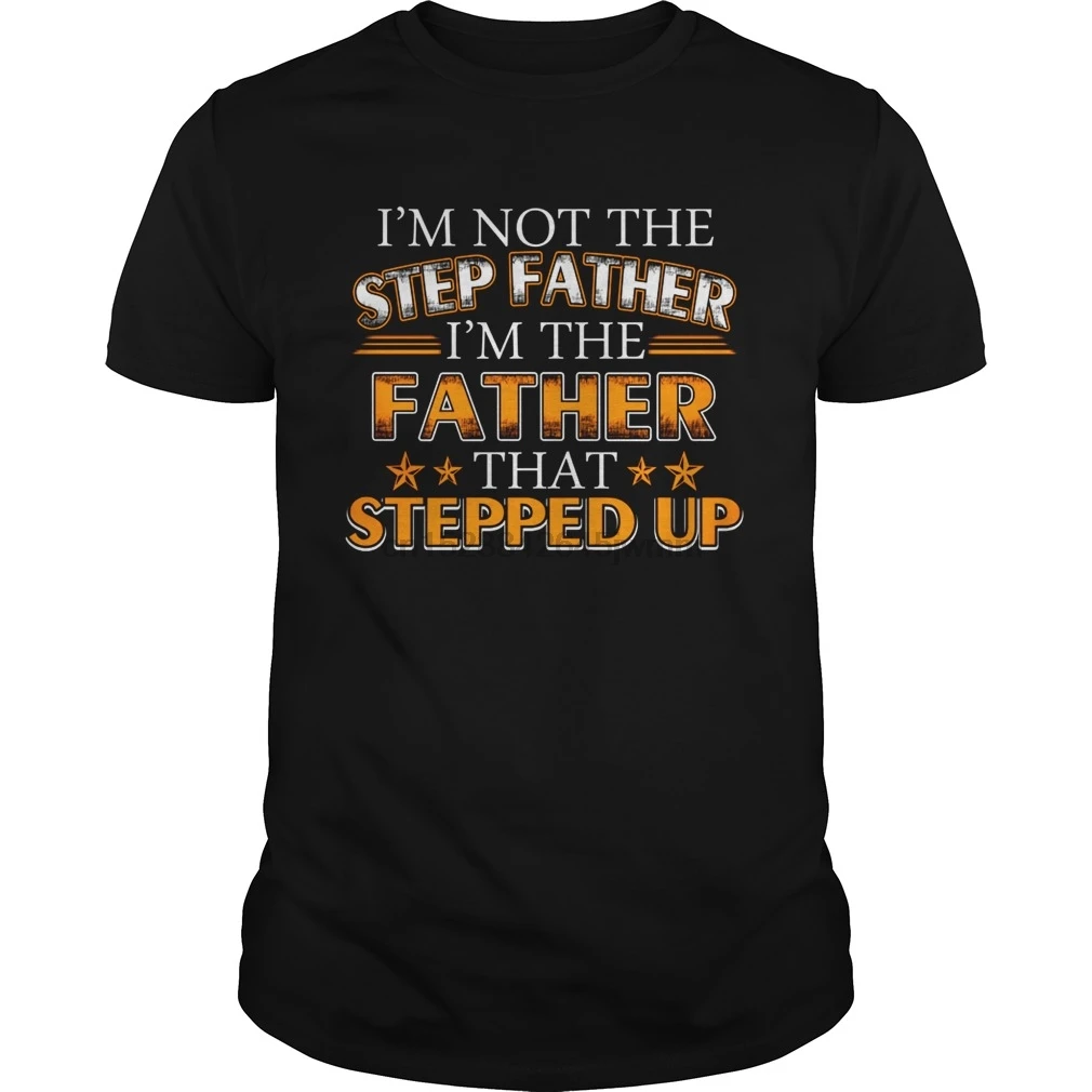 Мужская футболка I'm Not The Step Father I Am That Steeped Up (2) крутая с принтом Футболки|Мужские
