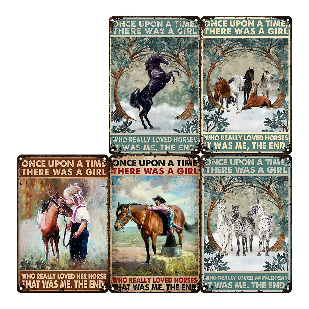 

Once Upon A Time There Was A Girl Who Really Loved Horses Metal Vintage Tin Sign Decor Bar Pub Man Cave Club Decoration