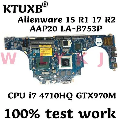 KTUXB AAP20 LA B753P для DELL Alienware 15 R1 17 R2 ноутбук материнская плата Процессор i7 4710HQ GTX970M 3G DDR3