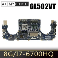akemy new gl502vt 8gb rami7 6700hq gtx970m6g motherboard for asus rog strix gl502vt s5vt laotop mainboard motherboard