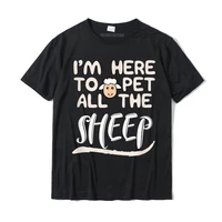 im here to pet all the sheep t shirt funny saying shirts camisas hombre tshirts for men normal tops tees funky camisa cotton