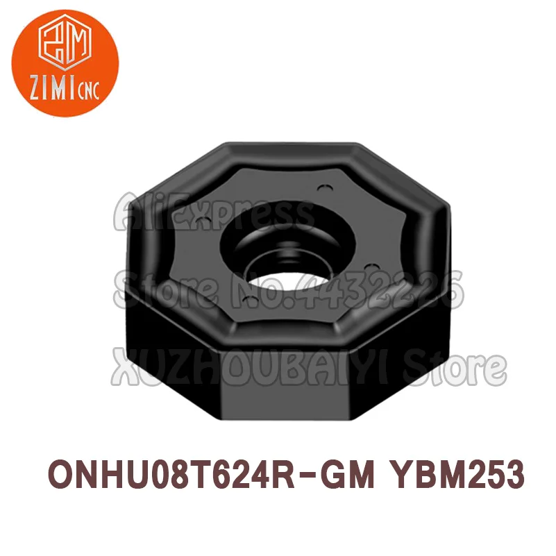 

ONHU08T624R-GM YBM253 твердосплавная вставка для режущего инструмента Фрезерное крепление фрезерная пластина фреза
