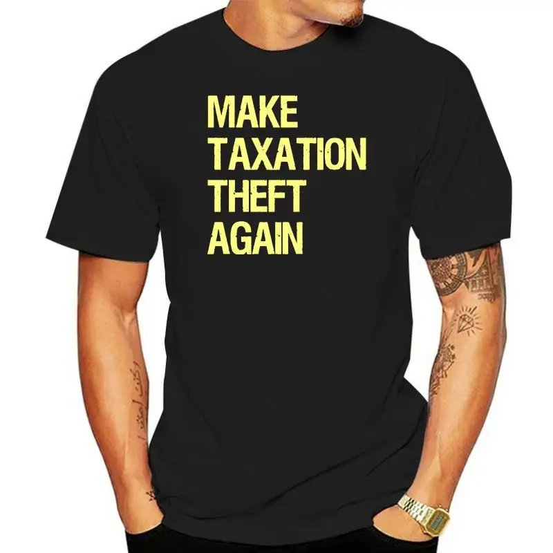 

Make Taxation Theft Again T-Shirt Print T-shirt All Sizes Summer Short Sleeve Cotton Fashion Print T-Shirt