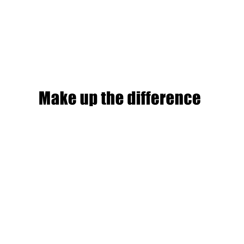 

Make up the difference