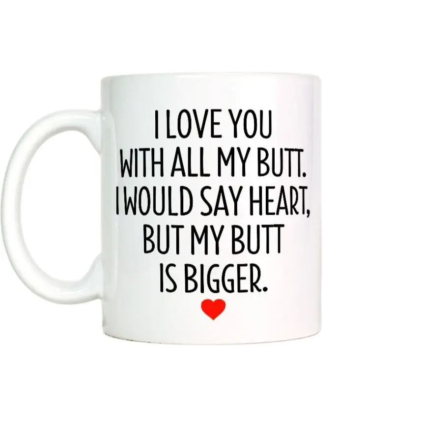 

Boyfriend Gift I Love You All My Butt Mug coffee mugs ceramic Tea home decal friend gifts novelty cups Anniversary Gift